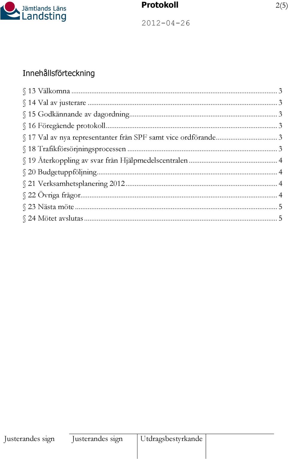 .. 3 18 Trafikförsörjningsprocessen... 3 19 Återkoppling av svar från Hjälpmedelscentralen.