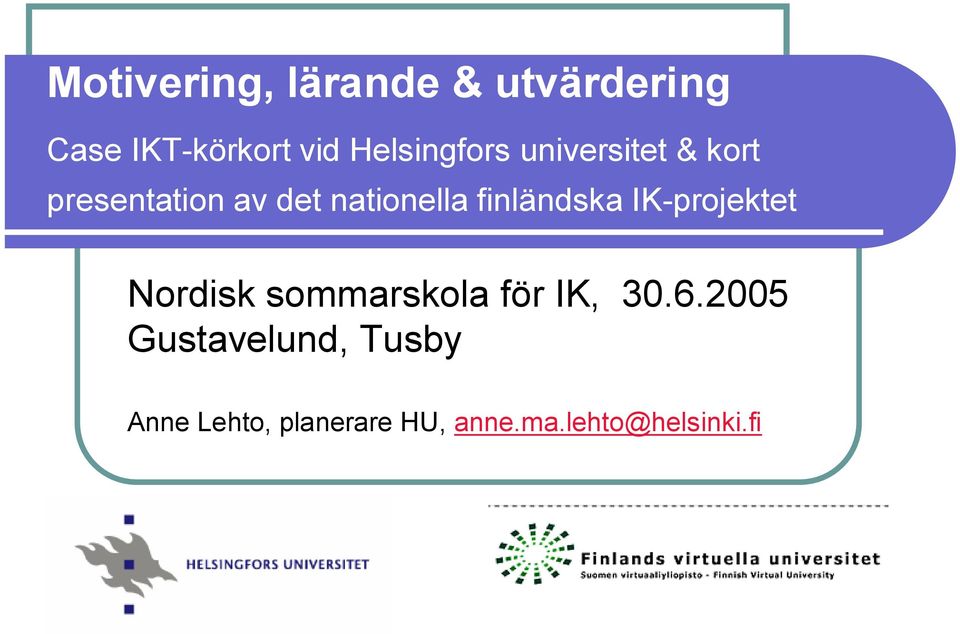 finländska IK projektet Nordisk sommarskola för IK, 30.6.