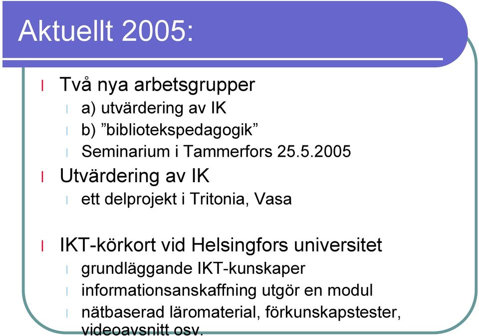 5.2005 Utvärdering av IK ett delprojekt i Tritonia, Vasa IKT körkort vid
