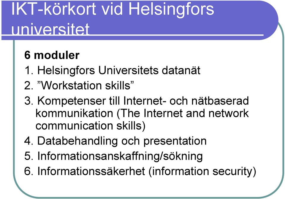 Kompetenser till Internet och nätbaserad kommunikation (The Internet and network