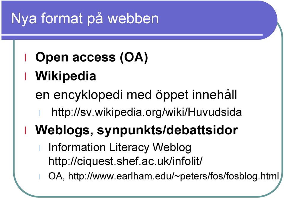 org/wiki/huvudsida Weblogs, synpunkts/debattsidor Information