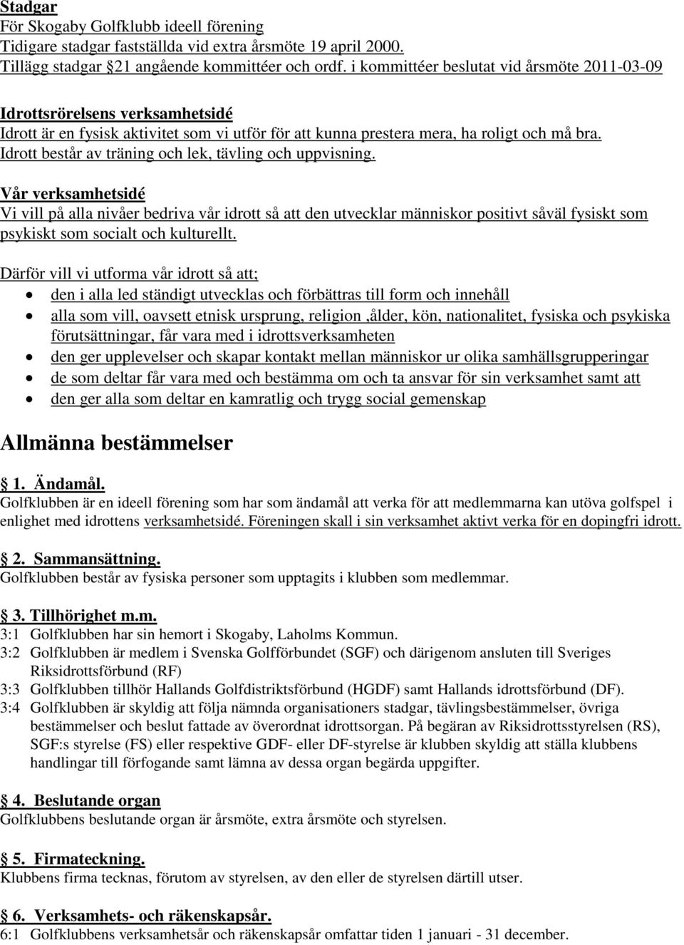 Idrott består av träning och lek, tävling och uppvisning.