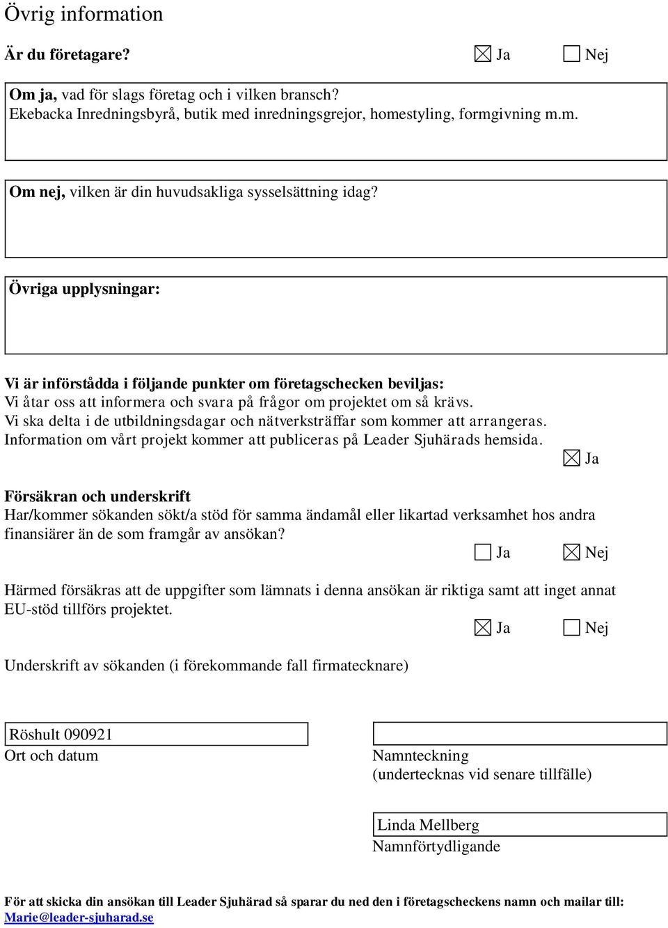 Vi ska delta i de utbildningsdagar och nätverkräffar som kommer att arrangeras. Information om vårt projekt kommer att publiceras på Leader Sjuhärads hemsida.