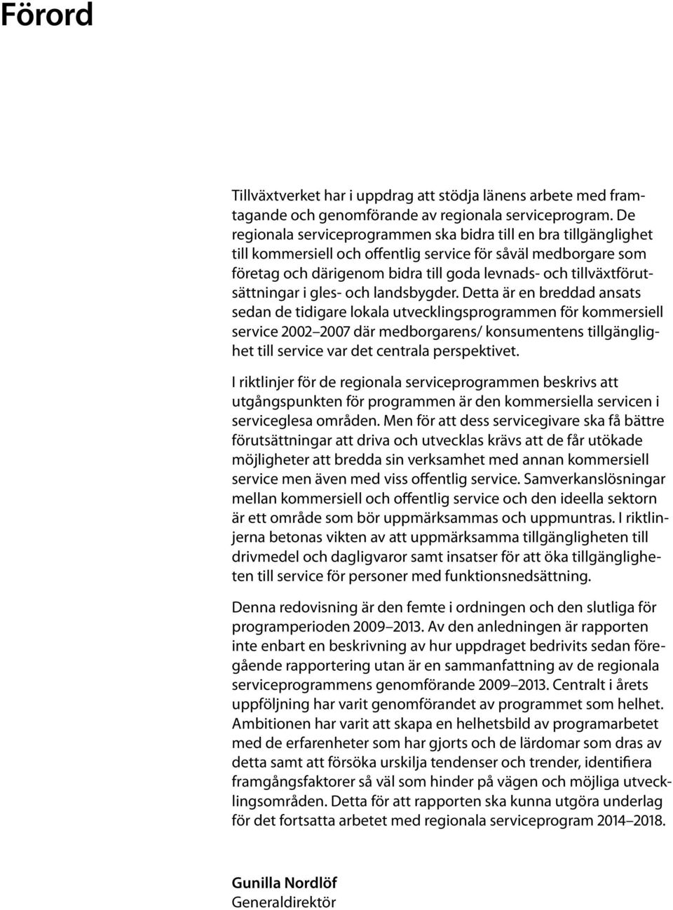 tillväxtförutsättningar i gles- och landsbygder.