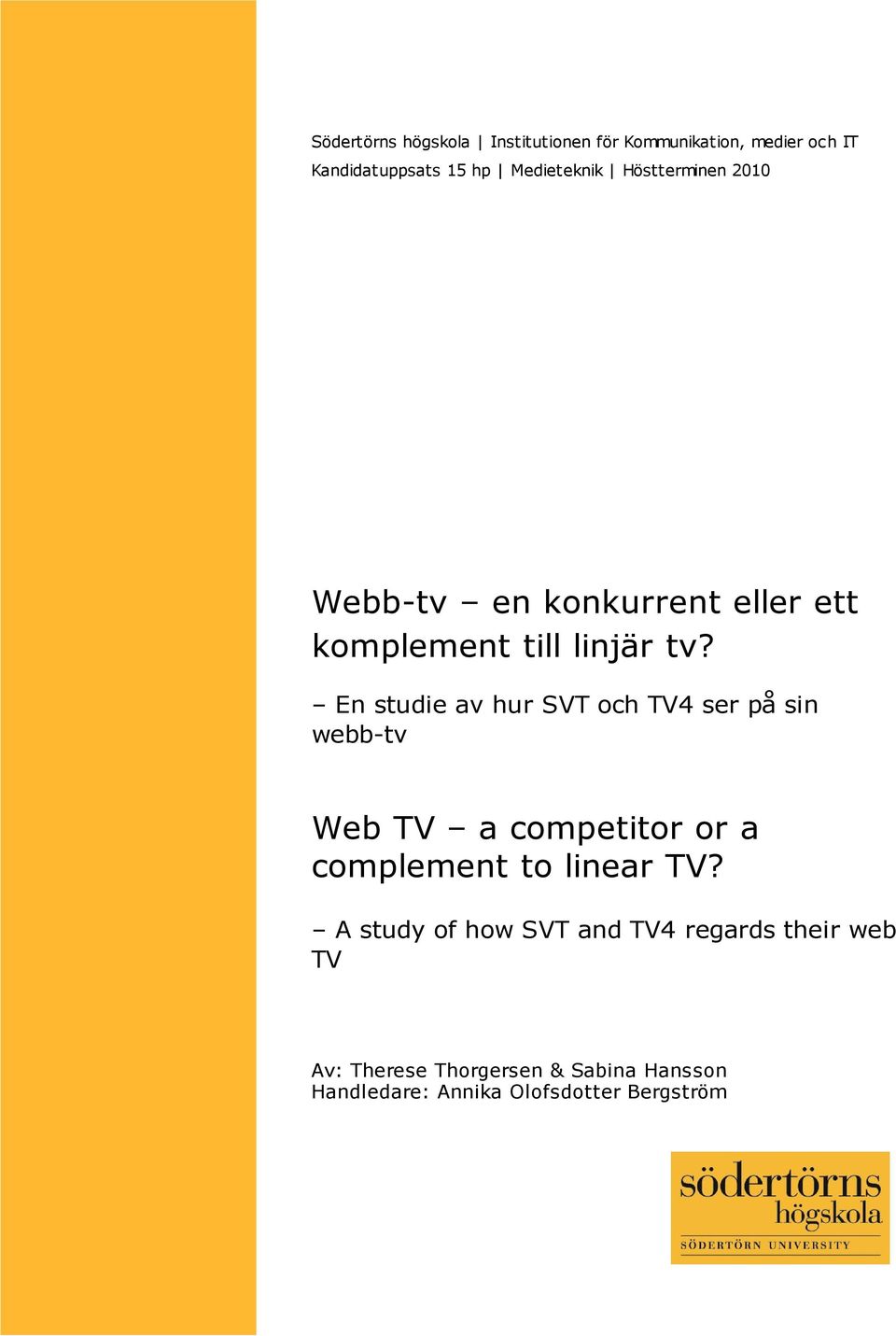 En studie av hur SVT och TV4 ser på sin webb-tv Web TV a competitor or a complement to linear TV?
