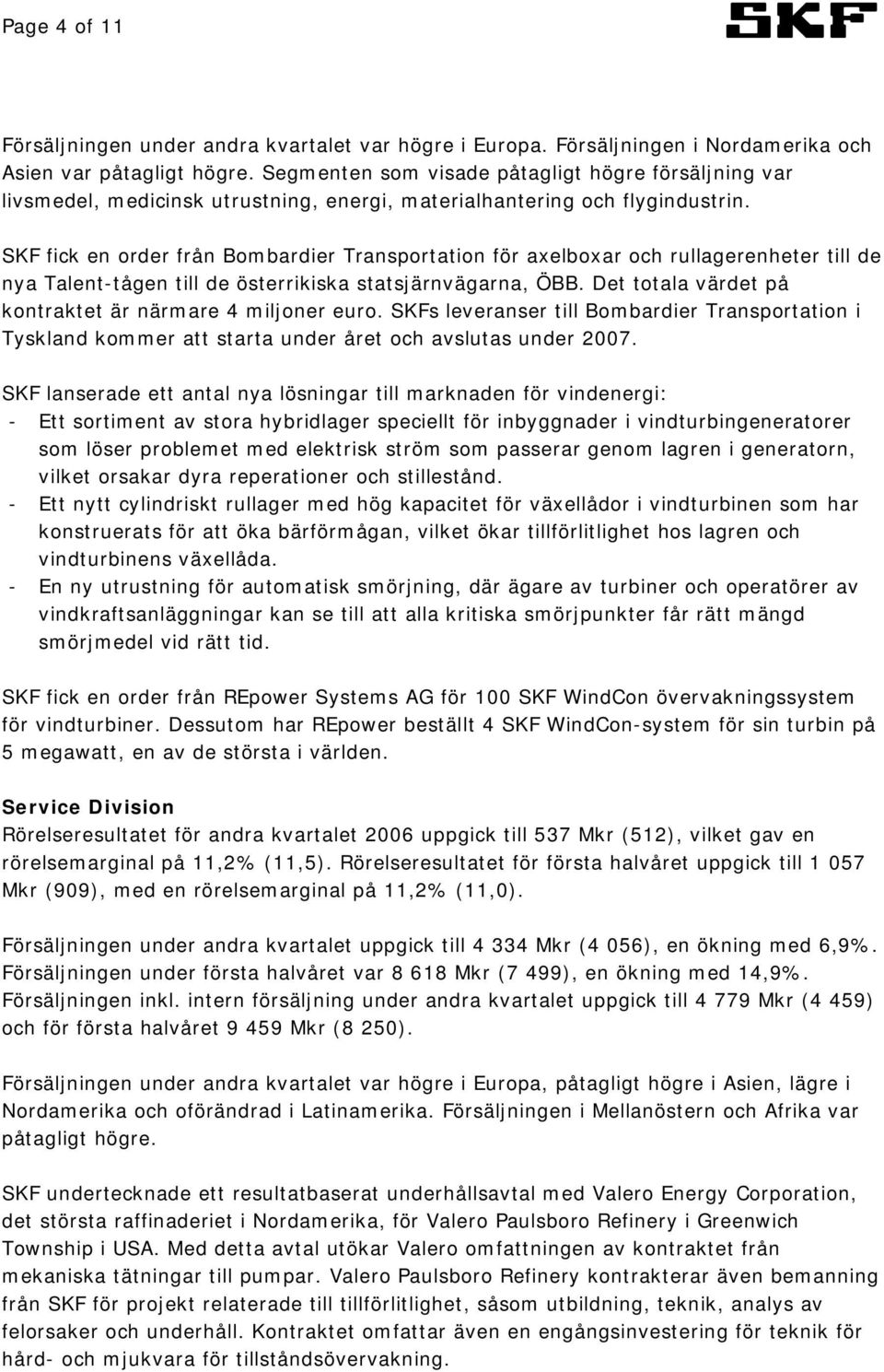SKF fick en order från Bombardier Transportation för axelboxar och rullagerenheter till de nya Talent-tågen till de österrikiska statsjärnvägarna, ÖBB.