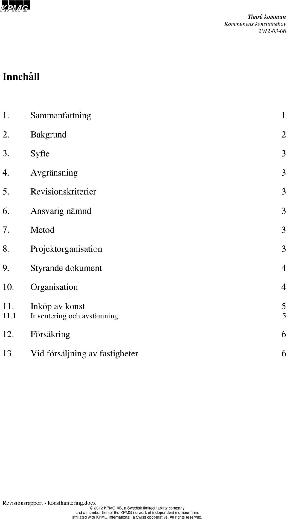 Styrande dokument 10. Organisation 11. Inköp av konst 11.