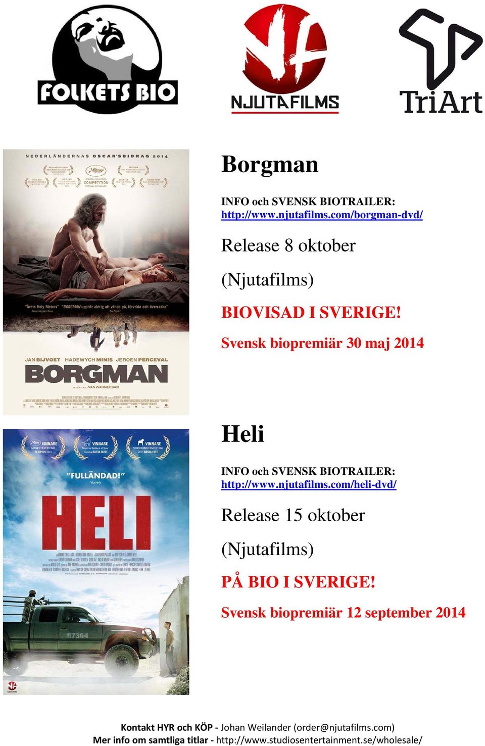 Svensk biopremiär 30 maj 2014 Heli INFO och SVENSK BIOTRAILER: