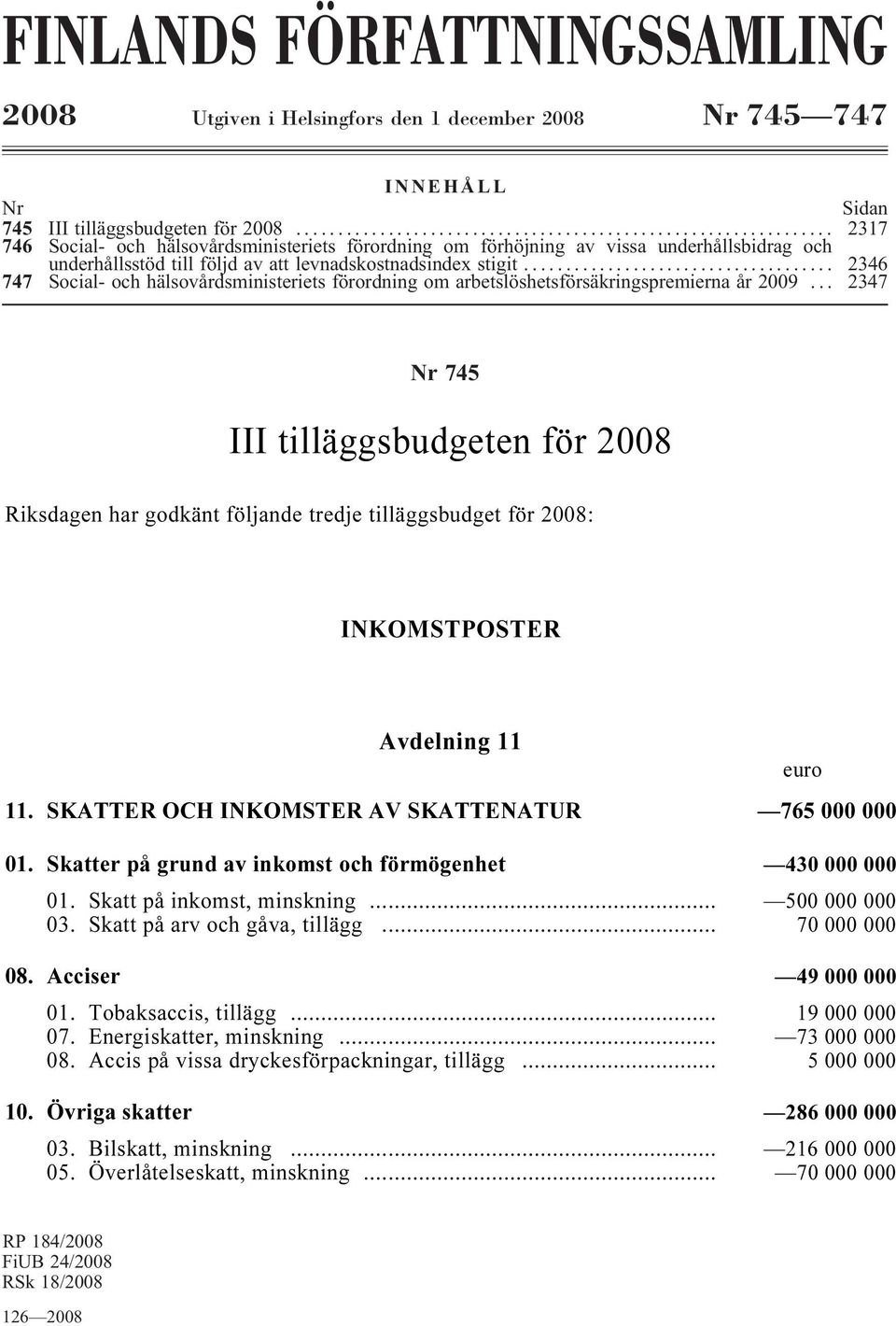 ....... 2346 747 Social- och hälsovårdsministeriets förordning om arbetslöshetsförsäkringspremierna år 2009.