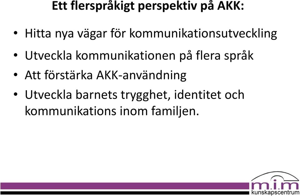 på flera språk Att förstärka AKK-användning Utveckla