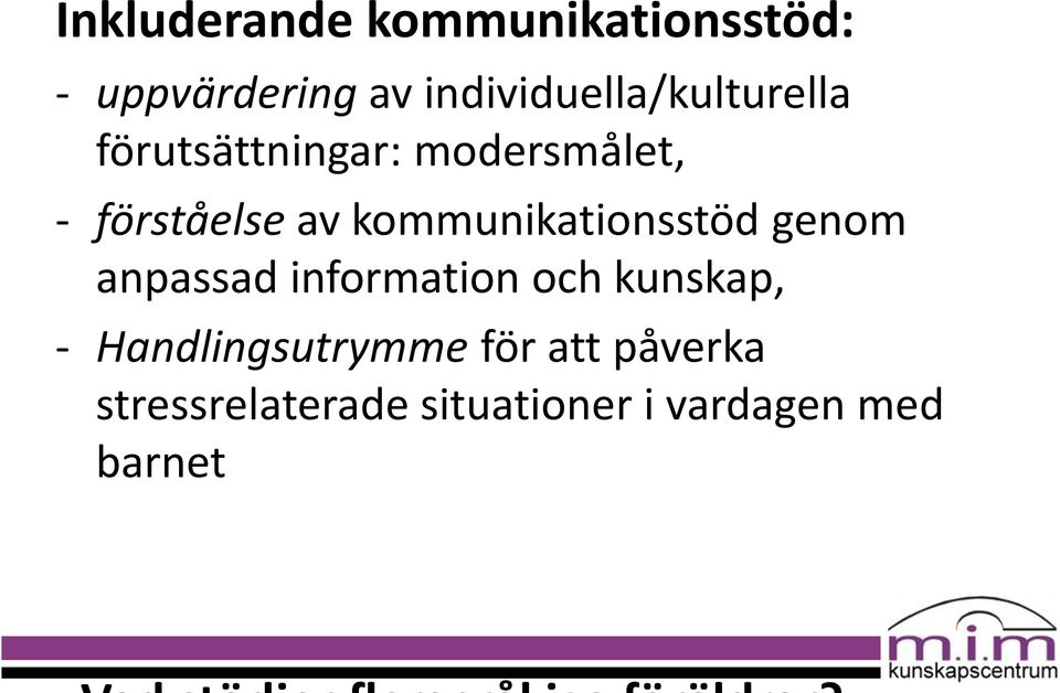 av kommunikationsstöd genom anpassad information och kunskap, -