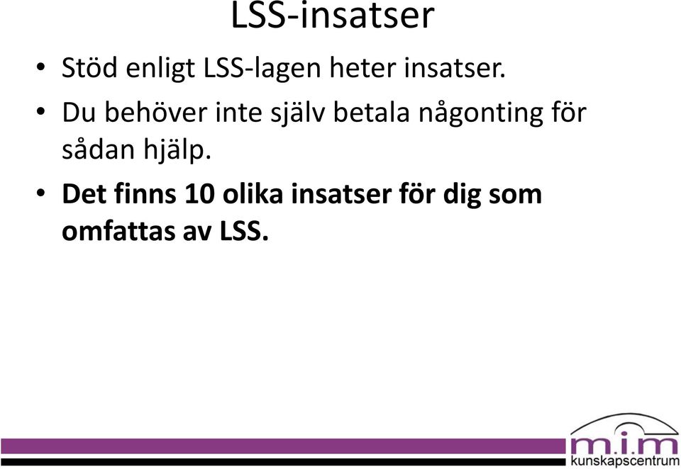 Du behöver inte själv betala någonting