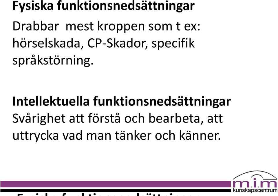 Intellektuella funktionsnedsättningar Svårighet att