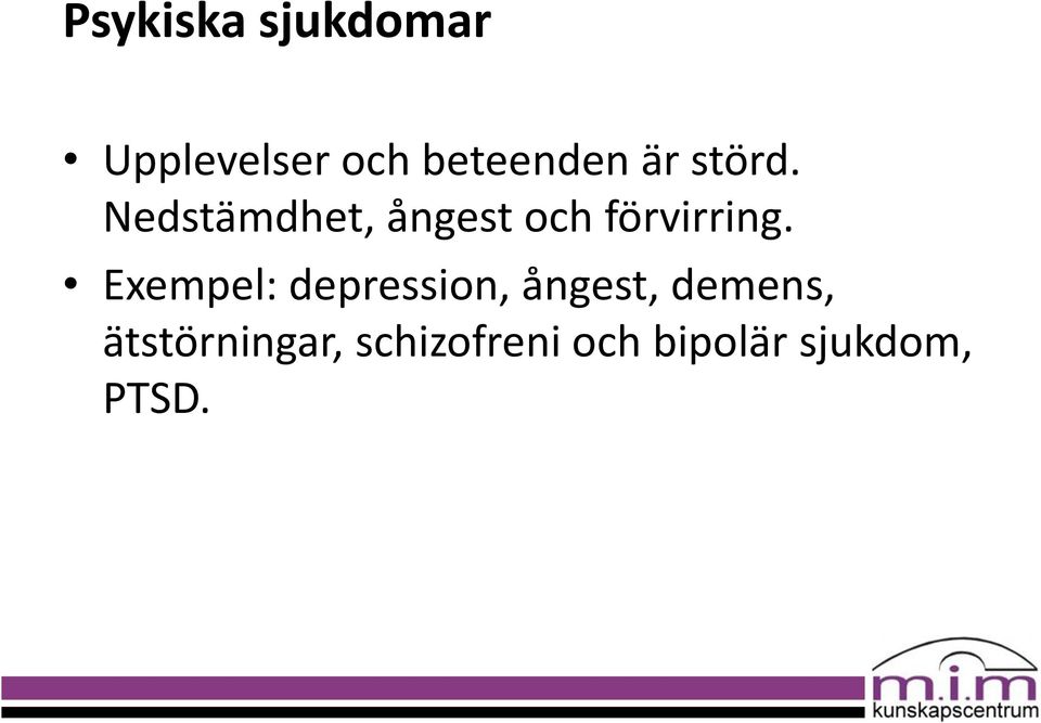 Exempel: depression, ångest, demens,