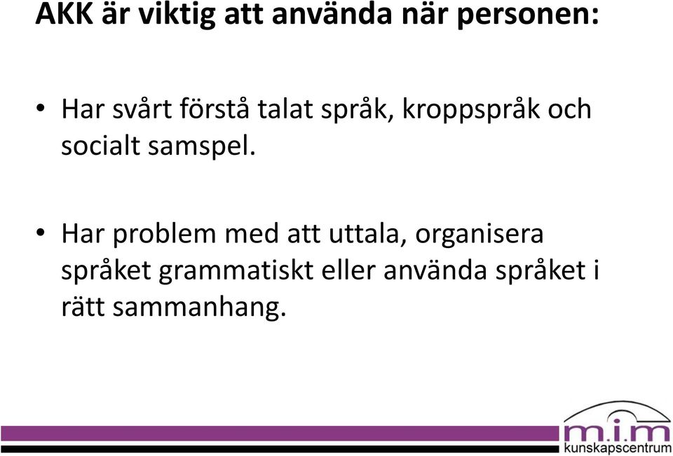 Har problem med att uttala, organisera språket