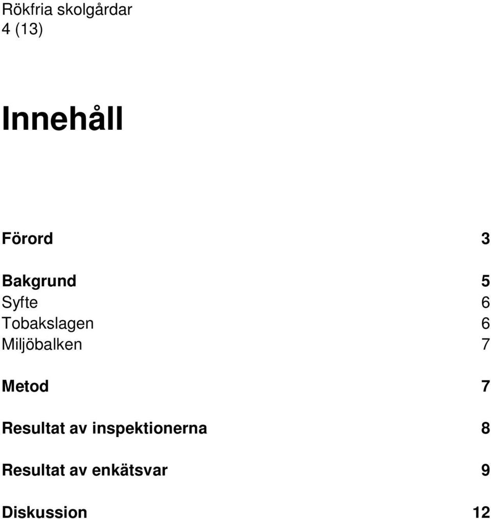 Metod 7 Resultat av inspektionerna 8