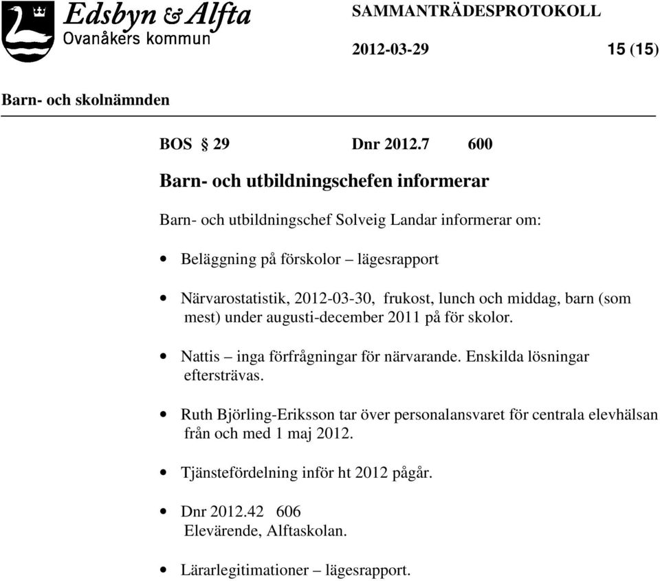 Närvarostatistik, 2012-03-30, frukost, lunch och middag, barn (som mest) under augusti-december 2011 på för skolor.