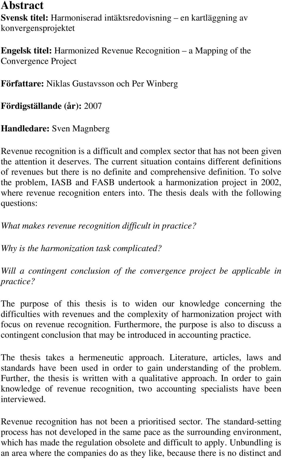 The current situation contains different definitions of revenues but there is no definite and comprehensive definition.