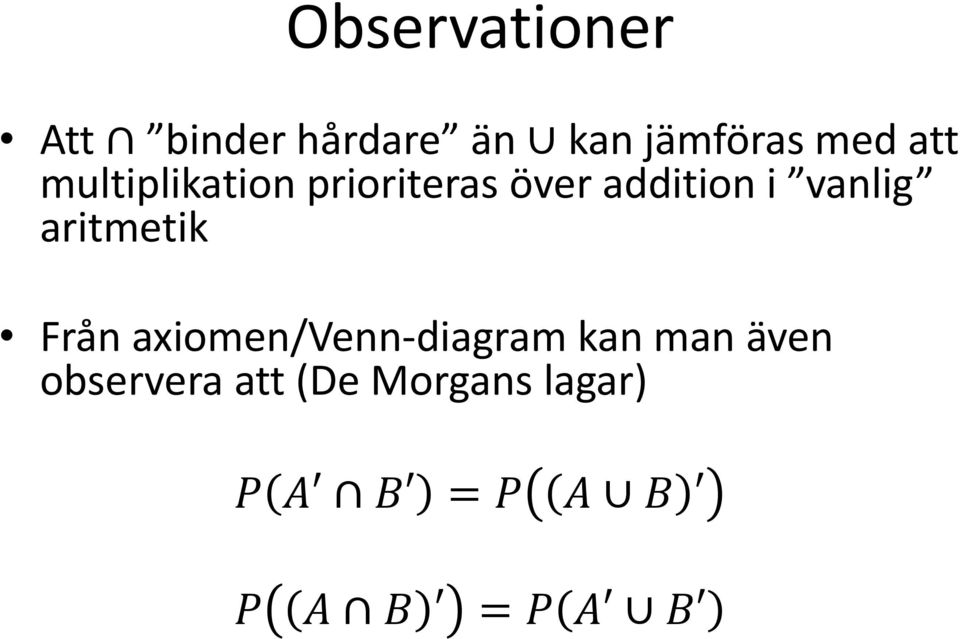 aritmetik Från axiomen/venn-diagram kan man även