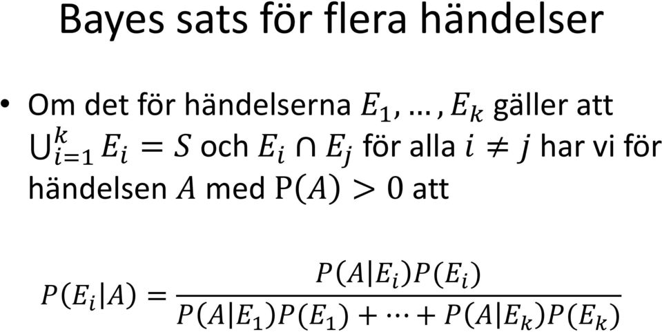 alla i j har vi för händelsen A med P A > 0 att P E i