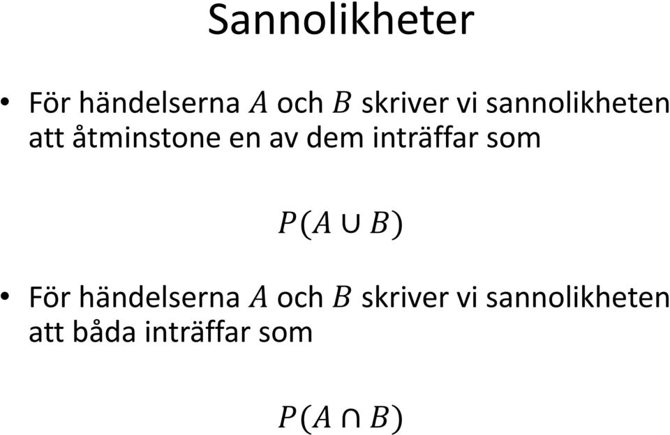 inträffar som P(A B) För händelserna A och B