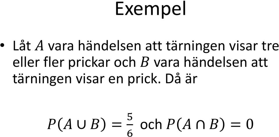 och B vara händelsen att tärningen