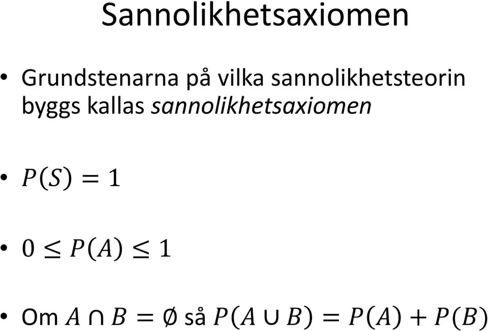 kallas sannolikhetsaxiomen P S = 1