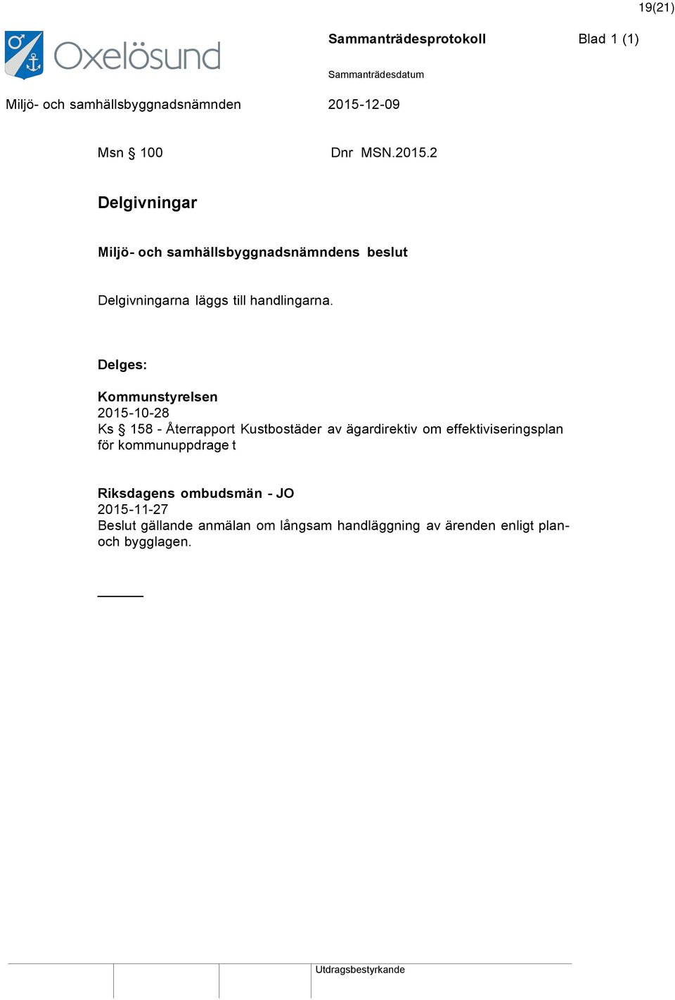 Delges: Kommunstyrelsen 2015-10-28 Ks 158 - Återrapport Kustbostäder av ägardirektiv om
