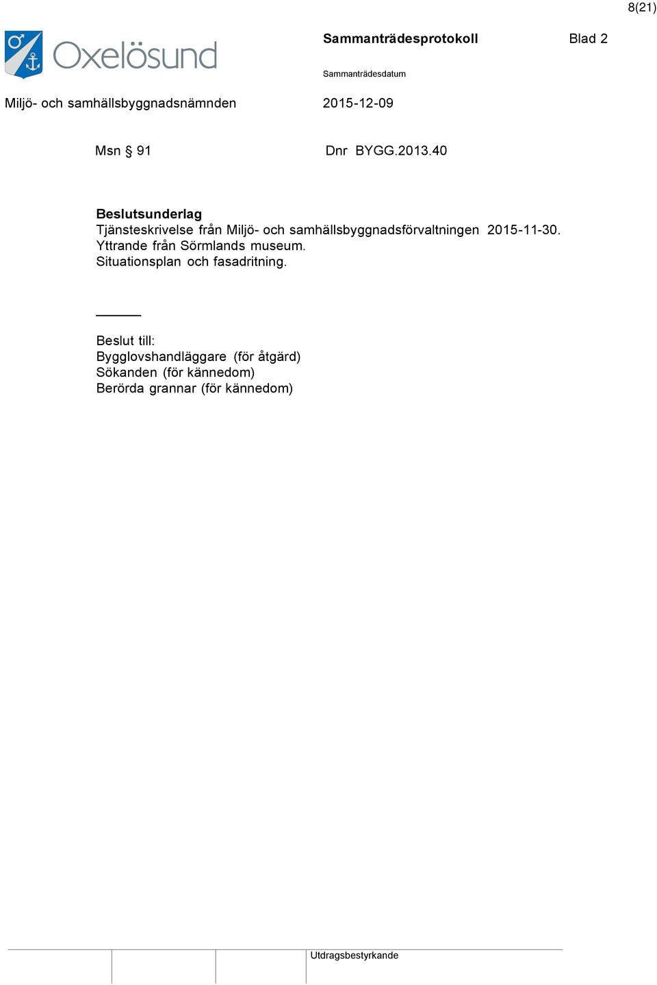 samhällsbyggnadsförvaltningen 2015-11-30. Yttrande från Sörmlands museum.