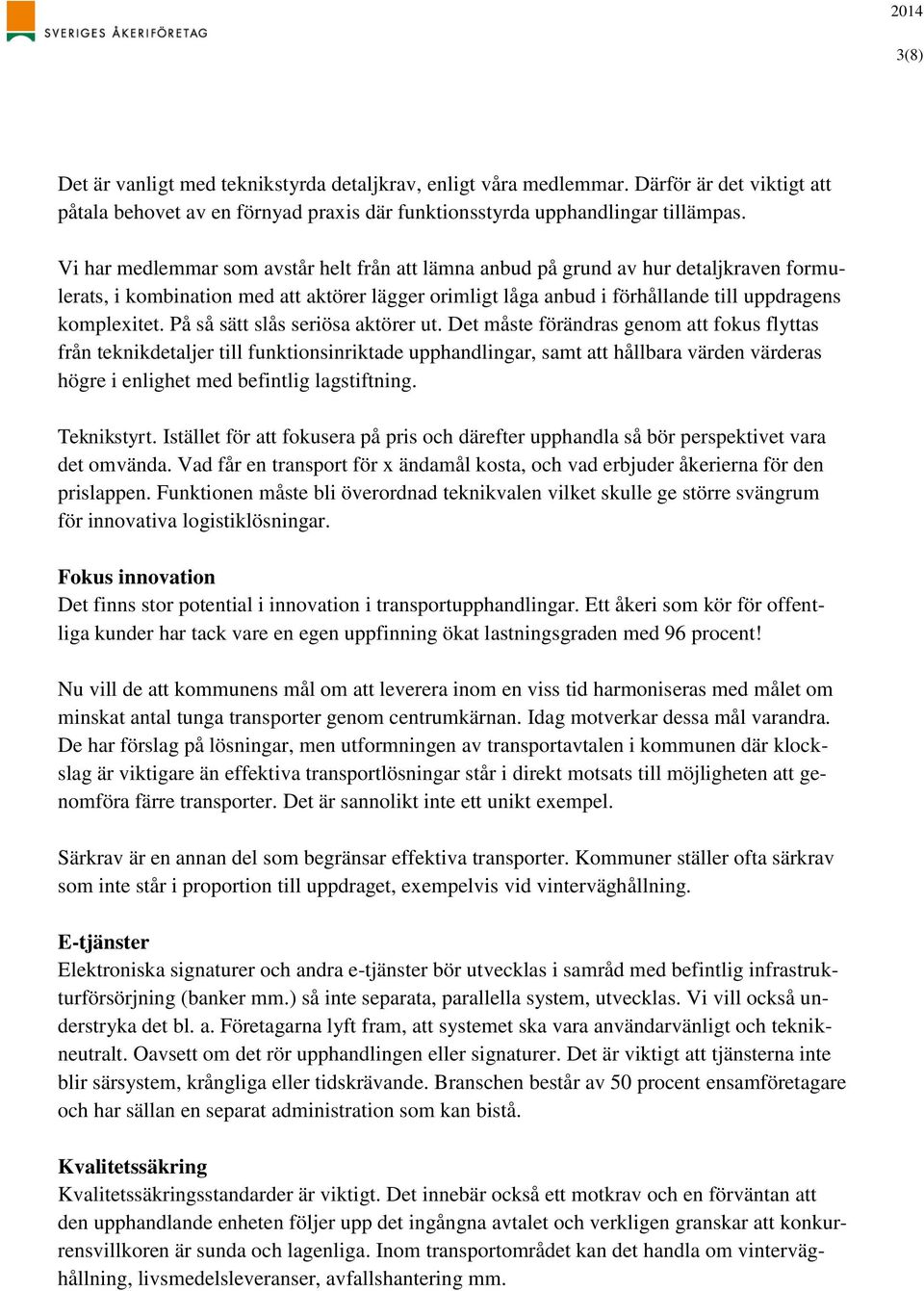 På så sätt slås seriösa aktörer ut.