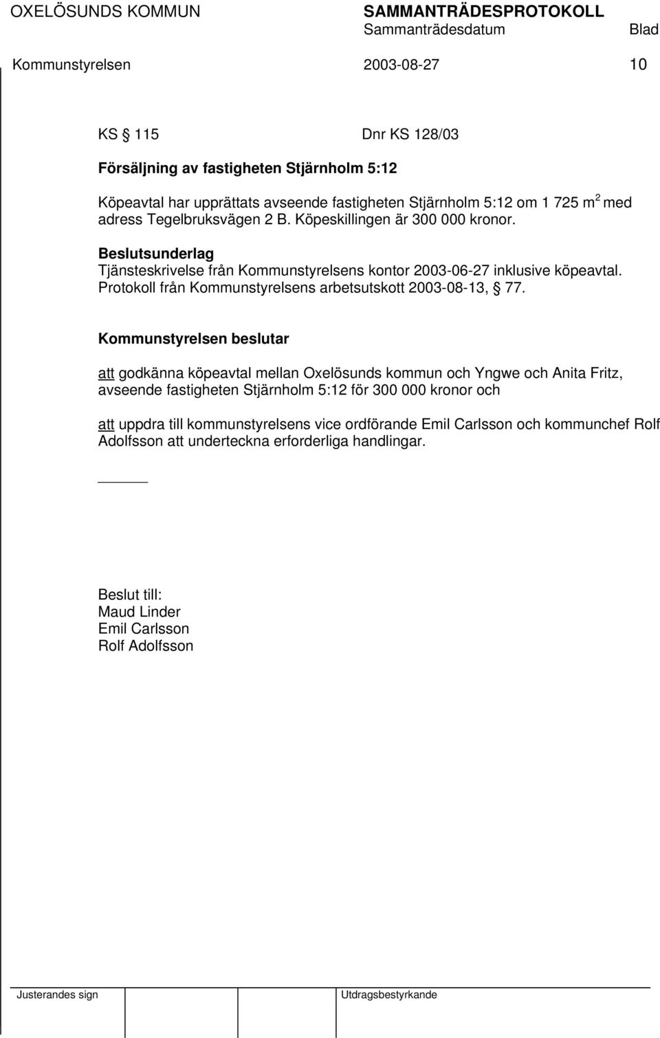 Protokoll från Kommunstyrelsens arbetsutskott 2003-08-13, 77.