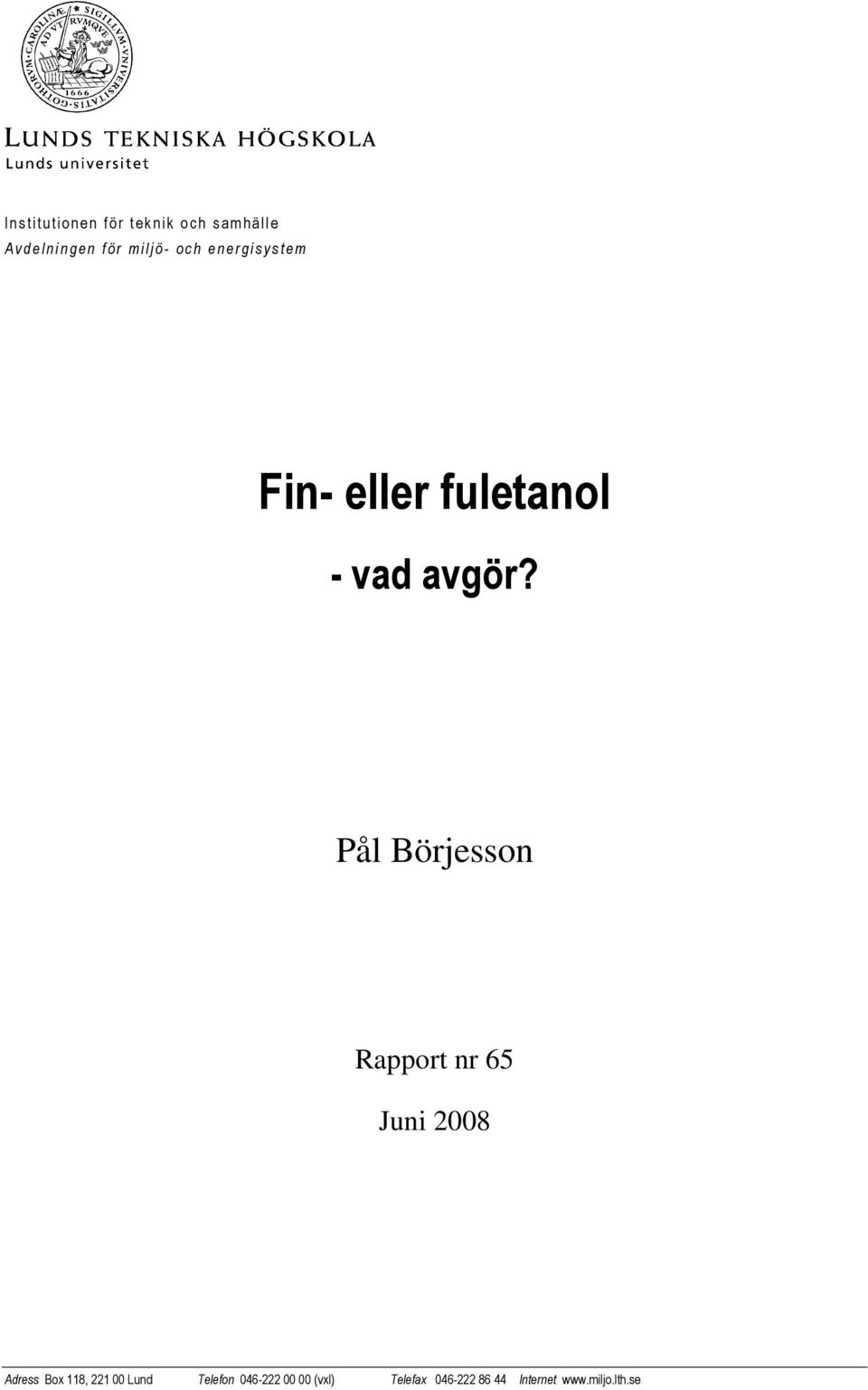 Pål Börjesson Rapport nr 65 Juni 2008 Adress Box 118, 221 00 Lund