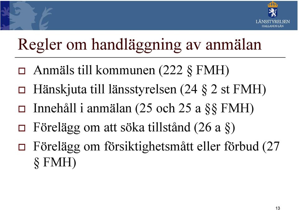 anmälan (25 och 25 a FMH) Förelägg om att söka tillstånd