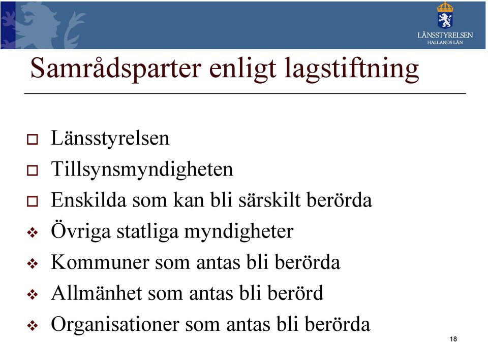 Övriga statliga myndigheter Kommuner som antas bli berörda