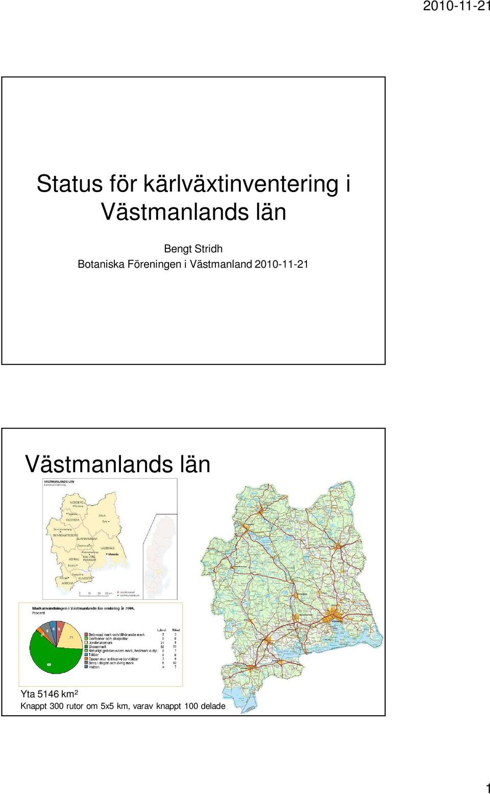 Västmanland 2010-11-21 Västmanlands län Yta 5146