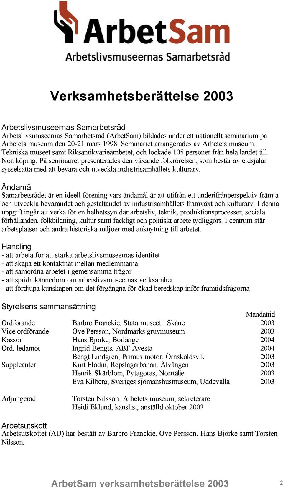 På seminariet presenterades den växande folkrörelsen, som består av eldsjälar sysselsatta med att bevara och utveckla industrisamhällets kulturarv.