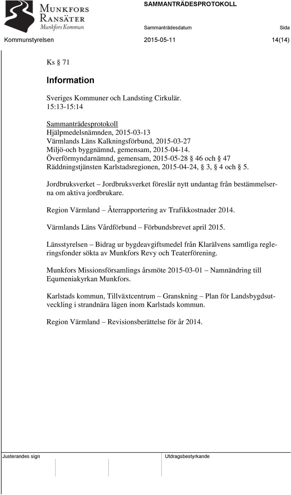 Överförmyndarnämnd, gemensam, 2015-05-28 46 och 47 Räddningstjänsten Karlstadsregionen, 2015-04-24, 3, 4 och 5.