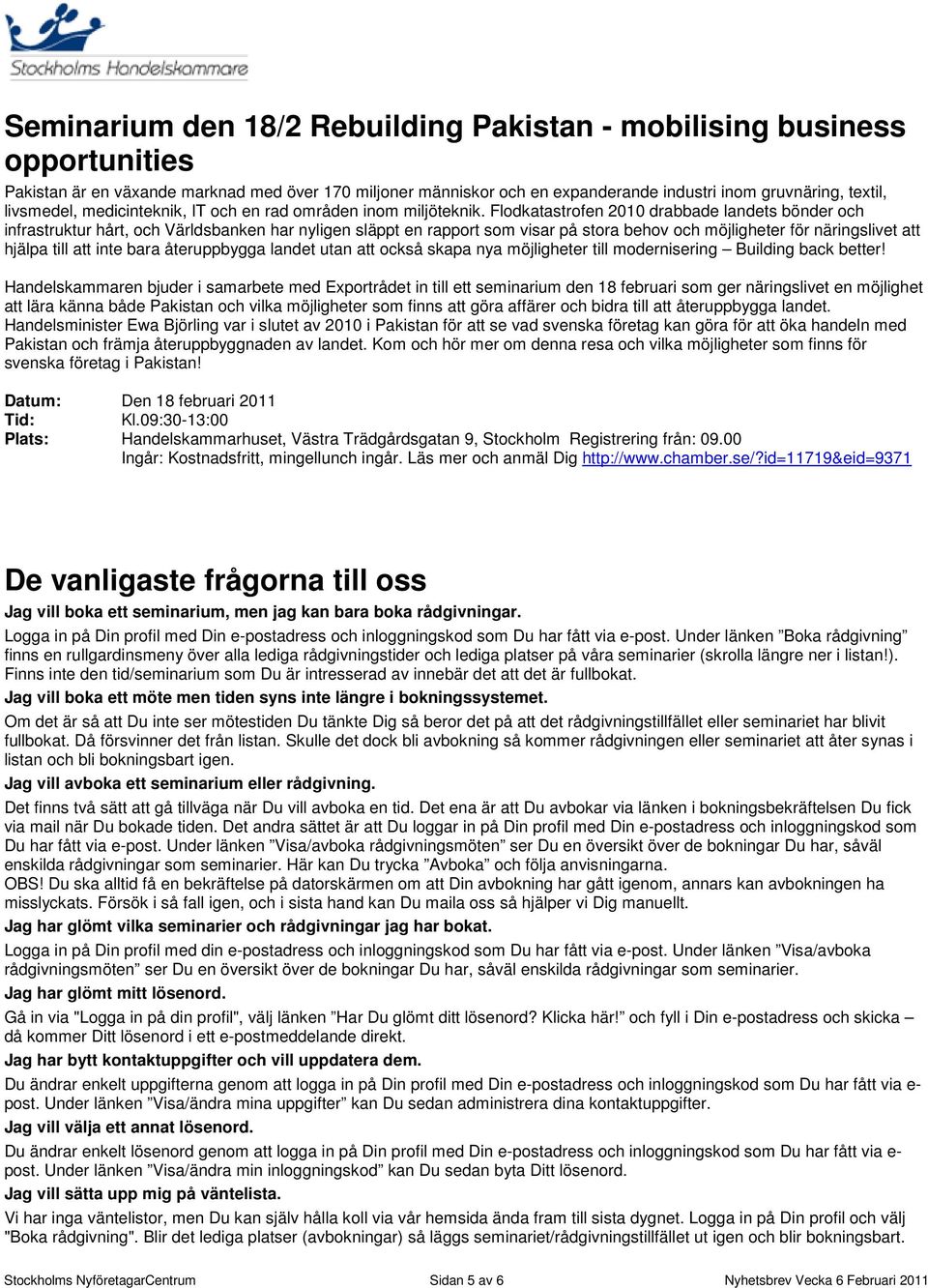 Flodkatastrofen 2010 drabbade landets bönder och infrastruktur hårt, och Världsbanken har nyligen släppt en rapport som visar på stora behov och möjligheter för näringslivet att hjälpa till att inte