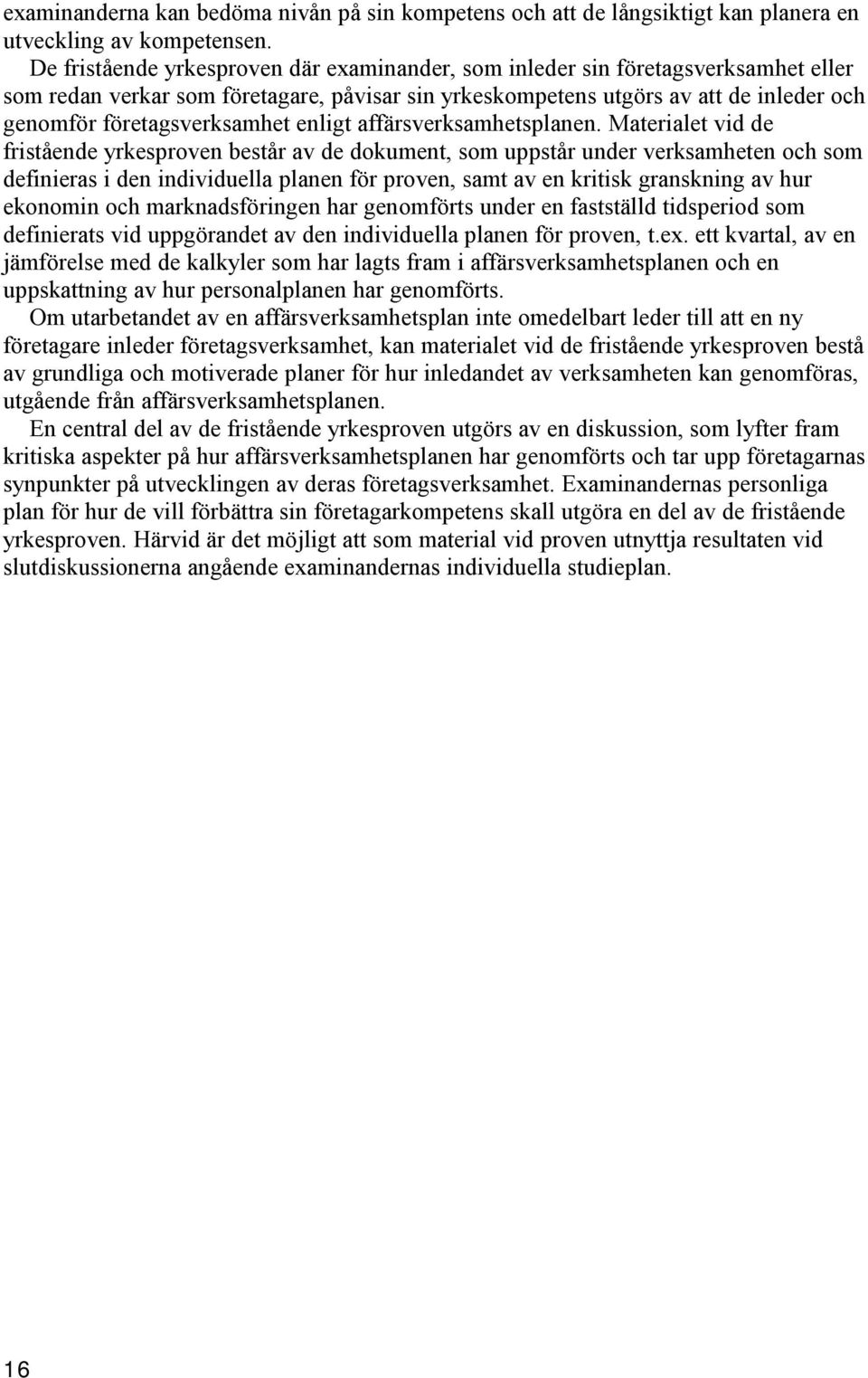 företagsverksamhet enligt affärsverksamhetsplanen.
