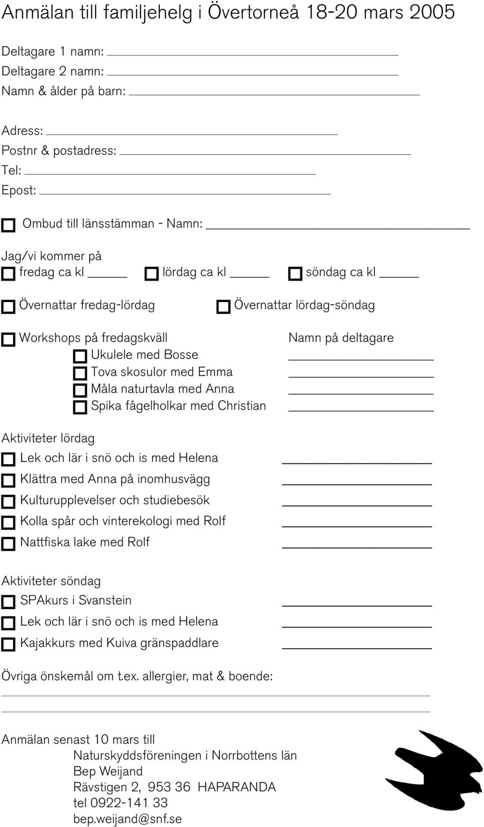 fågelholkar med Christian Aktiviteter lördag Lek och lär i snö och is med Helena Klättra med Anna på inomhusvägg Kulturupplevelser och studiebesök Kolla spår och vinterekologi med Rolf Nattfiska lake