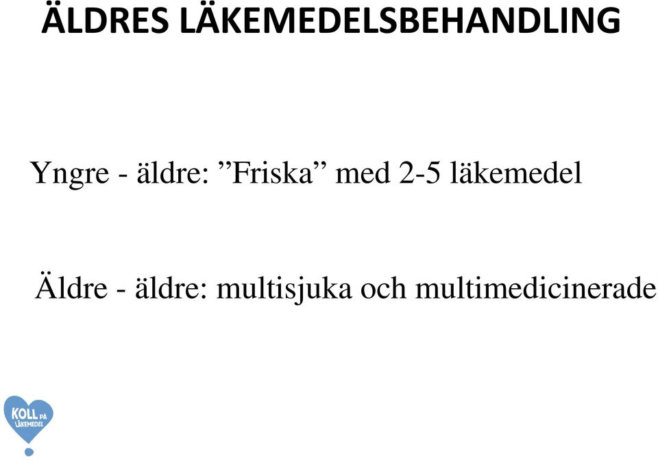 2-5 läkemedel Äldre - äldre: