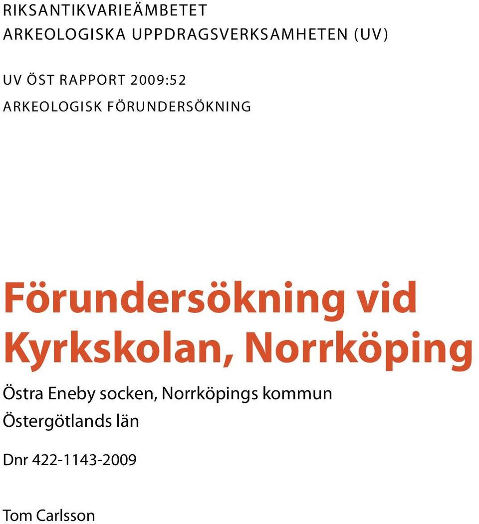 ARKEOLOGISK FÖRUNDERSÖKNING Förundersökning vid Kyrkskolan, Norrköping