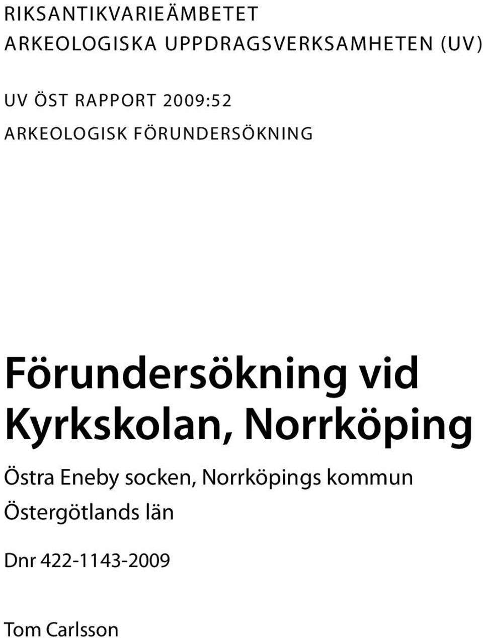 ARKEOLOGISK FÖRUNDERSÖKNING Förundersökning vid Kyrkskolan, Norrköping