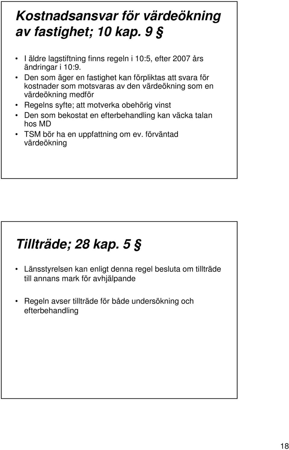 motverka obehörig vinst Den som bekostat en efterbehandling kan väcka talan hos MD TSM bör ha en uppfattning om ev.