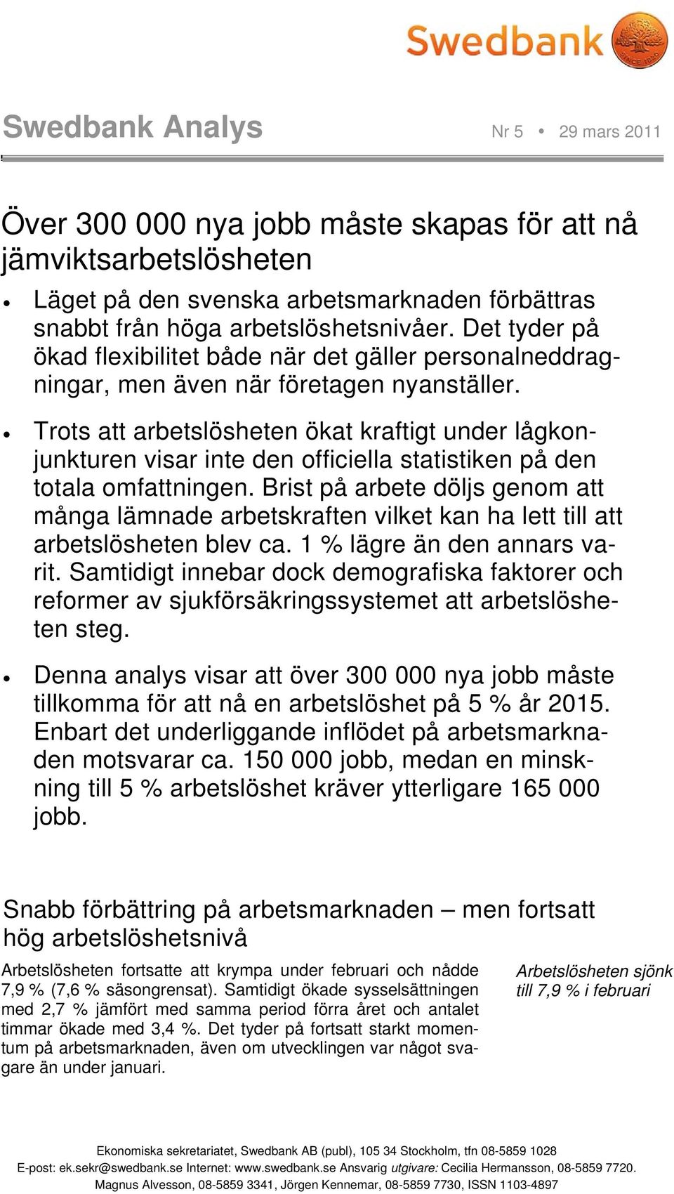 Trots att arbetslösheten ökat kraftigt under lågkonjunkturen visar inte den officiella statistiken på den totala omfattningen.