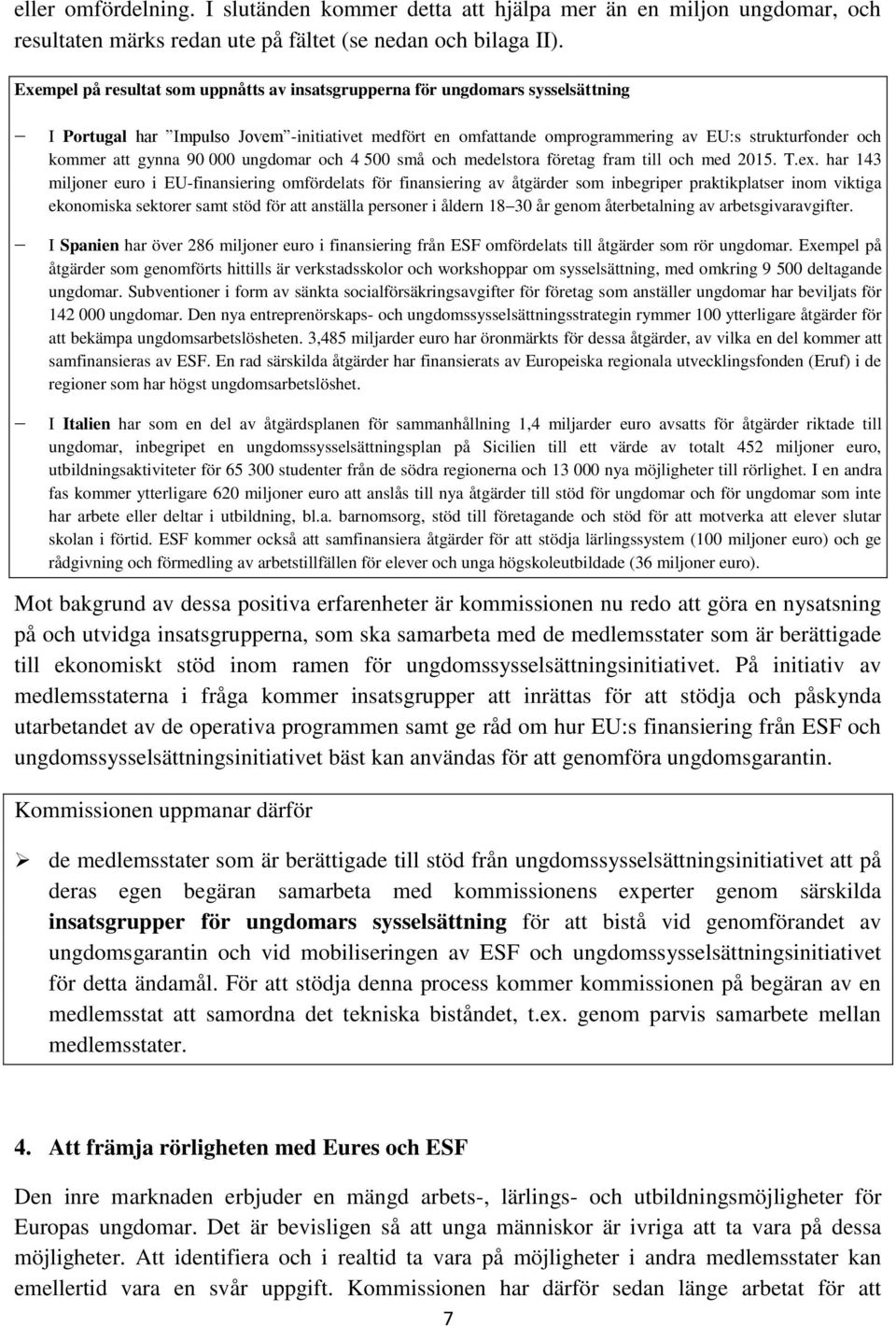 gynna 90 000 ungdomar och 4 500 små och medelstora företag fram till och med 2015. T.ex.