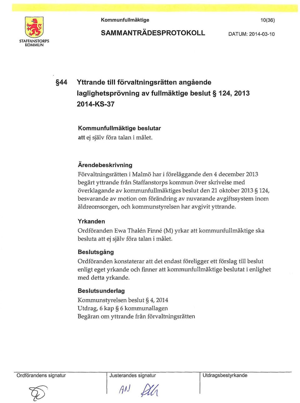besvarande av motion om förändring av nuvarande avgiftssystem inom äldreomsorgen, och kommunstyrelsen har avgivit yth ande.
