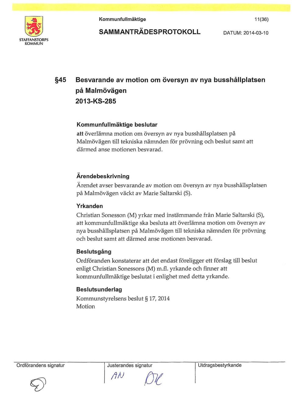 Ärendet avser besvarande av motion om översyn av nya busshållsplatsen på Malmövägen väckt av Marie Saltarski (S).