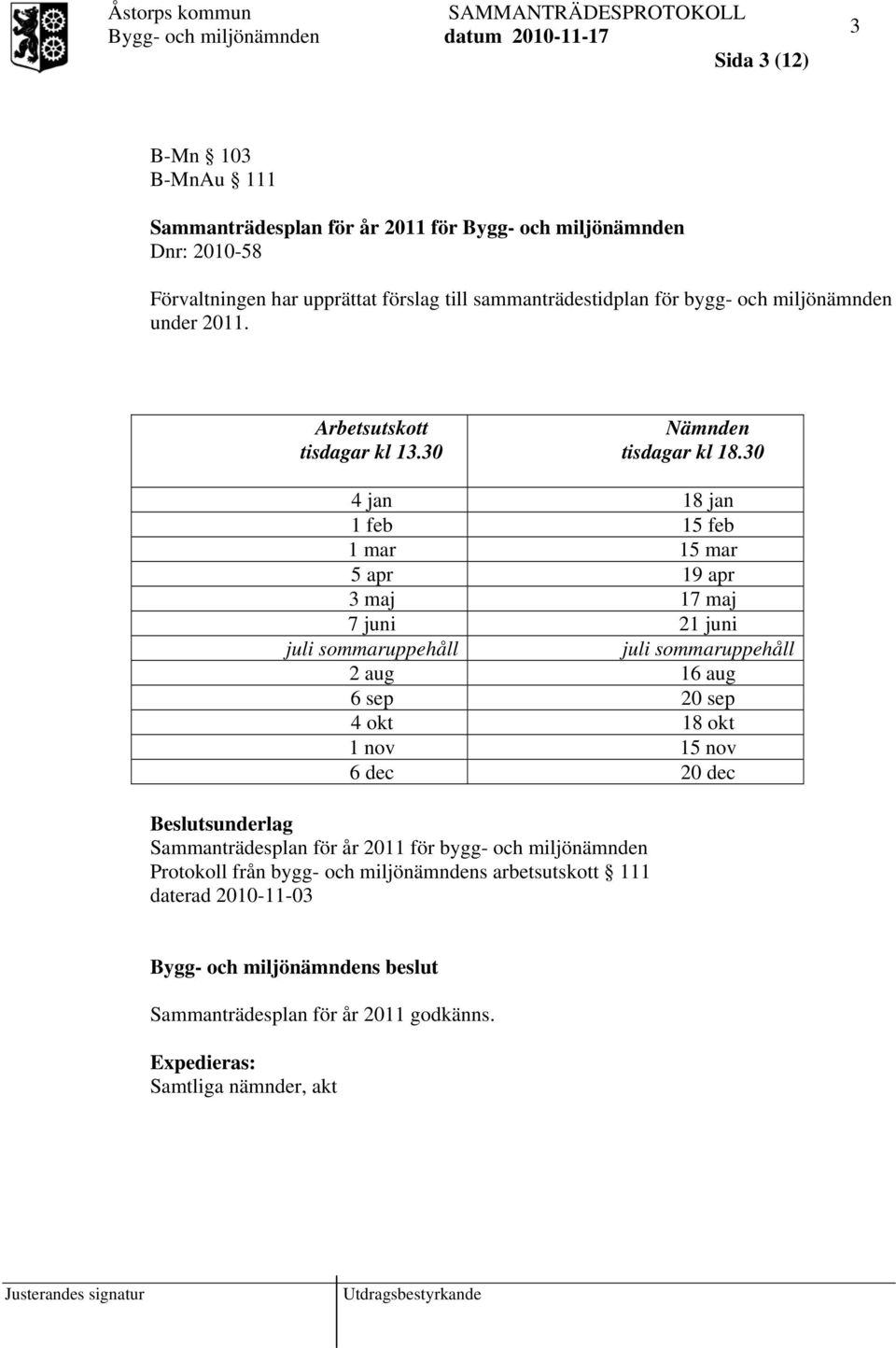 30 4 jan 18 jan 1 feb 15 feb 1 mar 15 mar 5 apr 19 apr 3 maj 17 maj 7 juni 21 juni juli sommaruppehåll juli sommaruppehåll 2 aug 16 aug 6 sep 20 sep 4 okt 18 okt 1 nov 15 nov