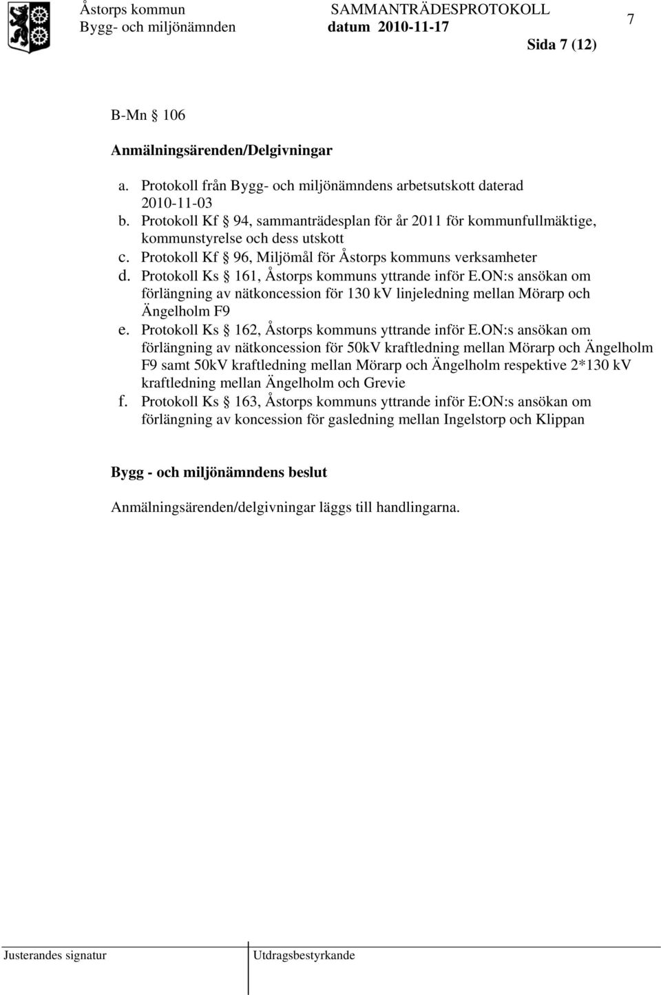 Protokoll Ks 161, Åstorps kommuns yttrande inför E.ON:s ansökan om förlängning av nätkoncession för 130 kv linjeledning mellan Mörarp och Ängelholm F9 e.